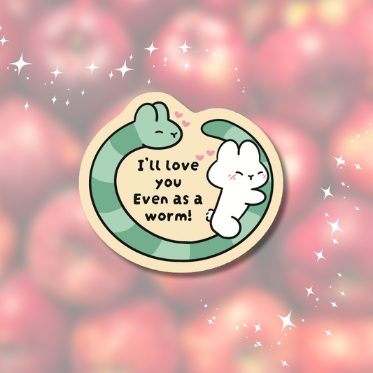 I'll love you even as a worm  | Sticker