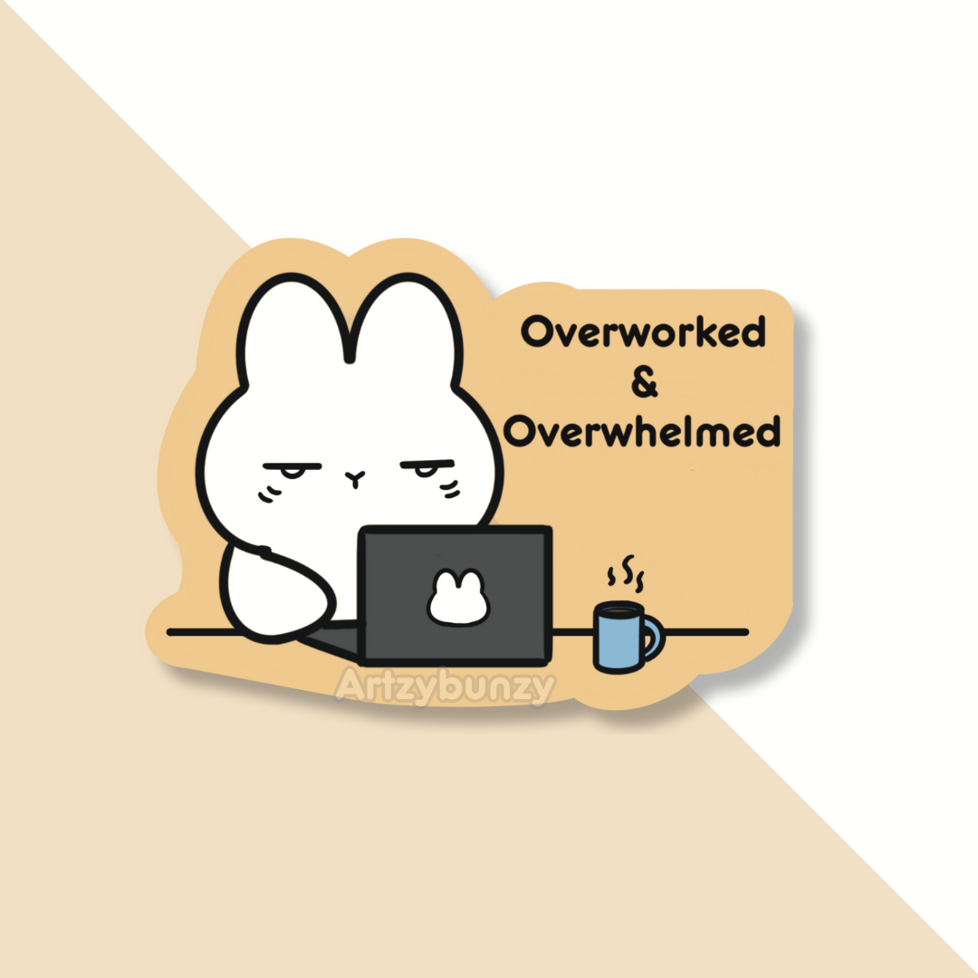 Overworked & Overwhelmed | Sticker