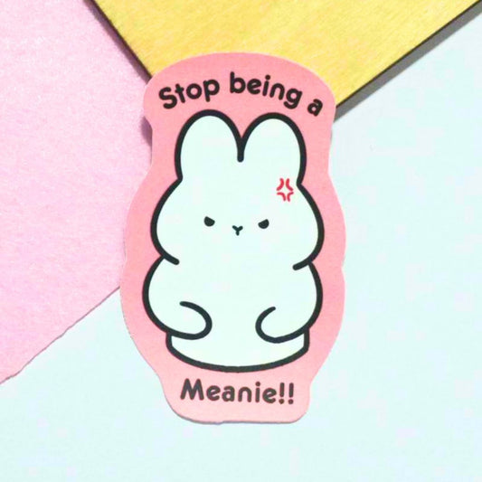 Stop being a Meanie!! | Sticker