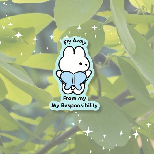 fly away from responsibility| Sticker